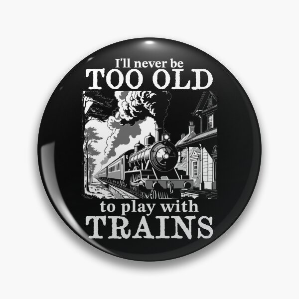 Item preview, i'll never be to old to play with trains designed and sold by KaiLabsArt.