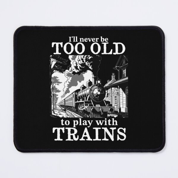 Item preview, i'll never be to old to play with trains designed and sold by KaiLabsArt.