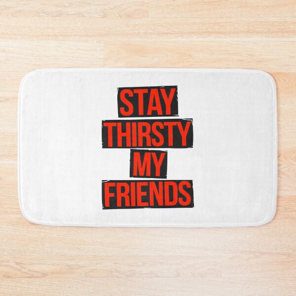 Item preview, Stay Thirsty My Friends designed and sold by Angry Swan Designs.