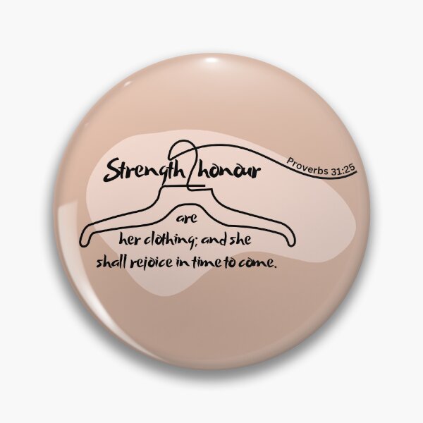 Item preview, Proverbs 31:25 - Strength and honour are her clothing; and she shall rejoice in time to come. designed and sold by Nancyanna.