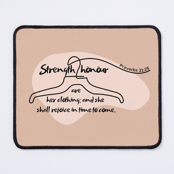 Item preview, Proverbs 31:25 - Strength and honour are her clothing; and she shall rejoice in time to come. designed and sold by Nancyanna.