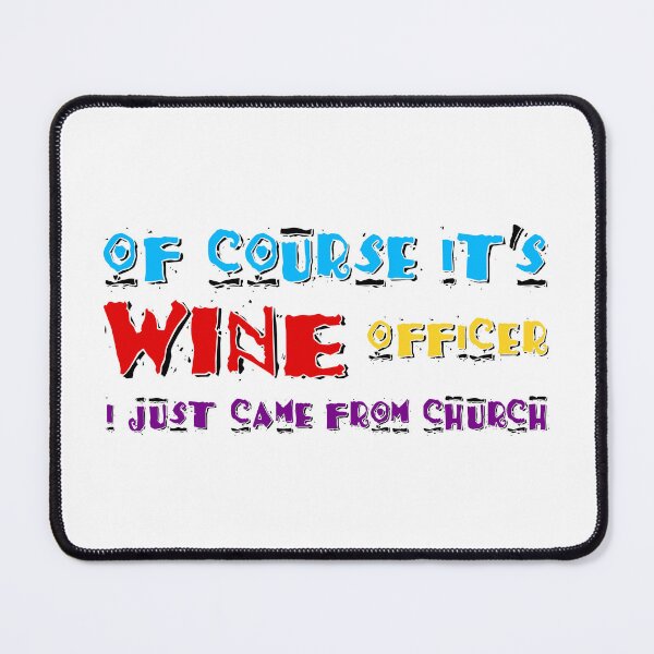 Item preview, Of Course It's Wine, Wine Quotes, Wine Funny Phrases, Wine Lovers, designed and sold by Henrylizarraga.