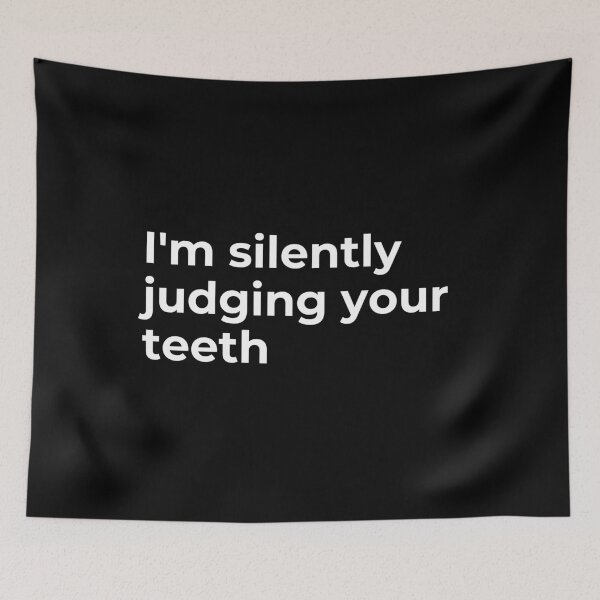 Item preview, I'm Silently Judging Your Teeth Funny Dentists Saying designed and sold by CuteLovelyDesigns.