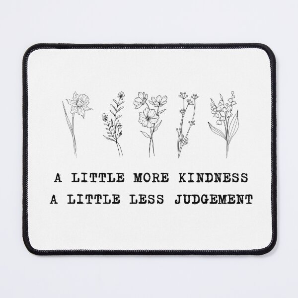 Item preview, A Little More Kindness, A Little Less Judgement designed and sold by poppet103.