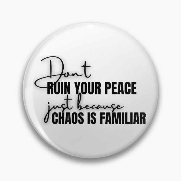Item preview, Don't ruin your peace just because chaos is familiar - Black & White - Motivational/ Inspirational quotes designed and sold by TishCO.