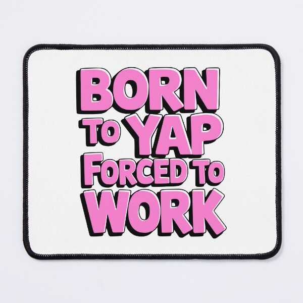 Item preview, Born To Yap Forced To Work. Funny Pink designed and sold by PMCreative.