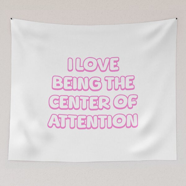 Item preview, I Love Being The Center Of Attention! Funny Pink designed and sold by PMCreative.