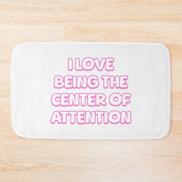 Item preview, I Love Being The Center Of Attention! Funny Pink designed and sold by PMCreative.