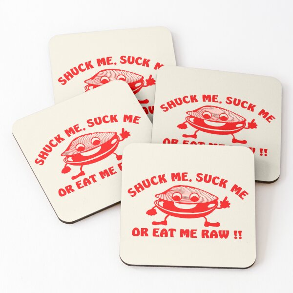 Item preview, SHUCK ME SUCK ME EAT ME RAW designed and sold by acquiesce13.