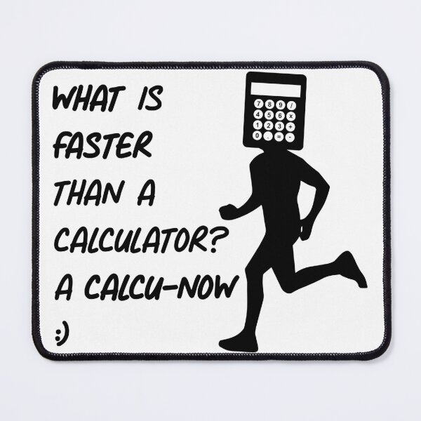 Item preview, What is faster than a calculator? designed and sold by toolongdidntdraw.