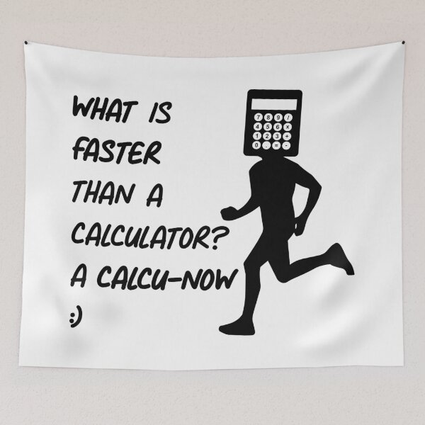 Item preview, What is faster than a calculator? designed and sold by toolongdidntdraw.