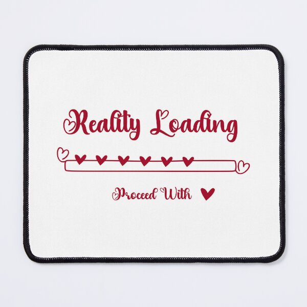 Item preview, Reality Loading – Proceed with Love, Unique designed and sold by villacreativa.