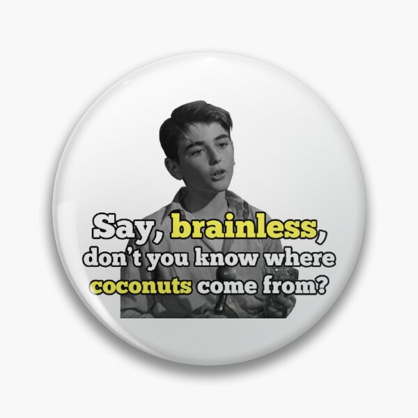 Item preview, Say, brainless, don’t you know where coconuts come from? designed and sold by tattelatte.