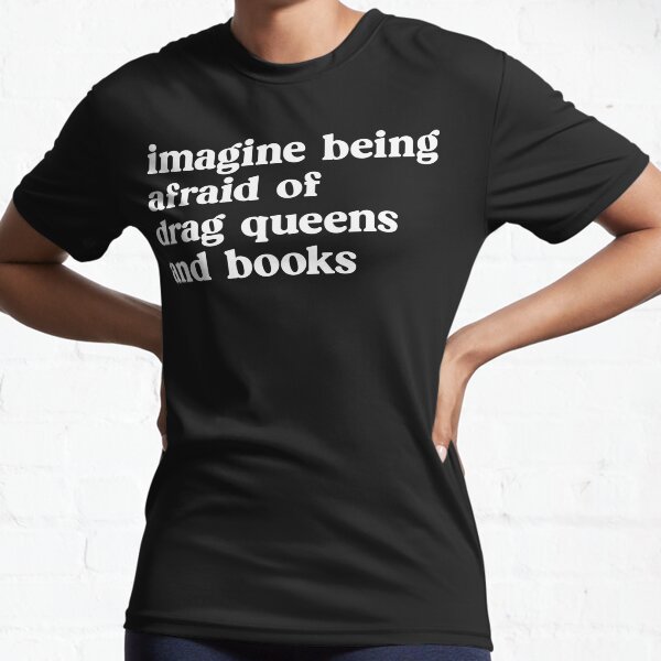 Item preview, Imagine Being Afraid of Drag Queens and Books designed and sold by kjanedesigns.