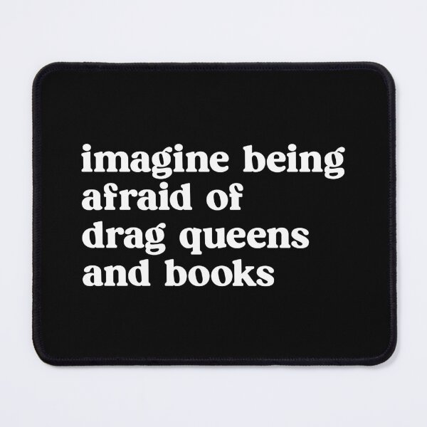 Item preview, Imagine Being Afraid of Drag Queens and Books designed and sold by kjanedesigns.