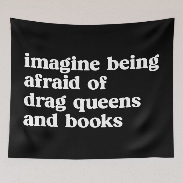Item preview, Imagine Being Afraid of Drag Queens and Books designed and sold by kjanedesigns.