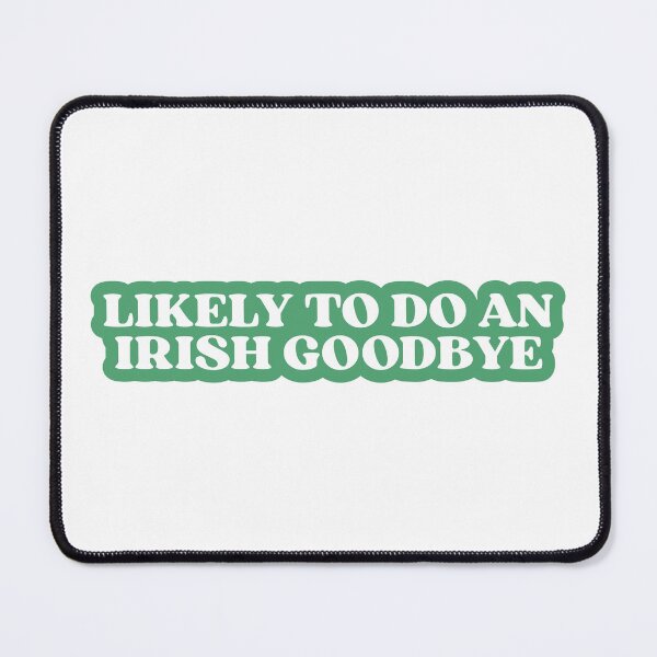 Item preview, Irish Goodbye designed and sold by designing01Ar3.