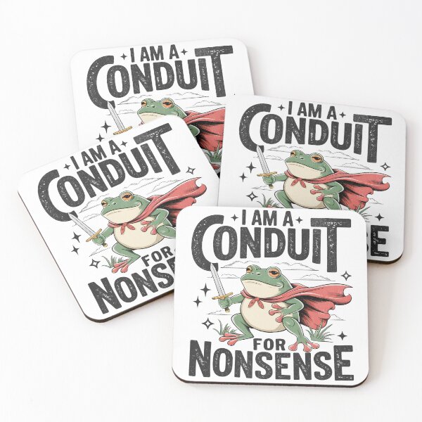 Item preview, I Am a Conduit for Nonsense designed and sold by BeansterNL.
