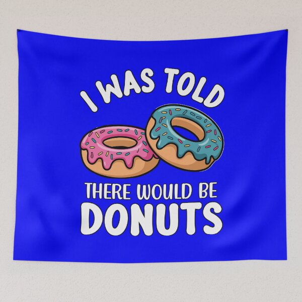 Item preview, Funny Doughnut Lover Humor I Was Told There Would Be Donuts designed and sold by fantasticdesign.