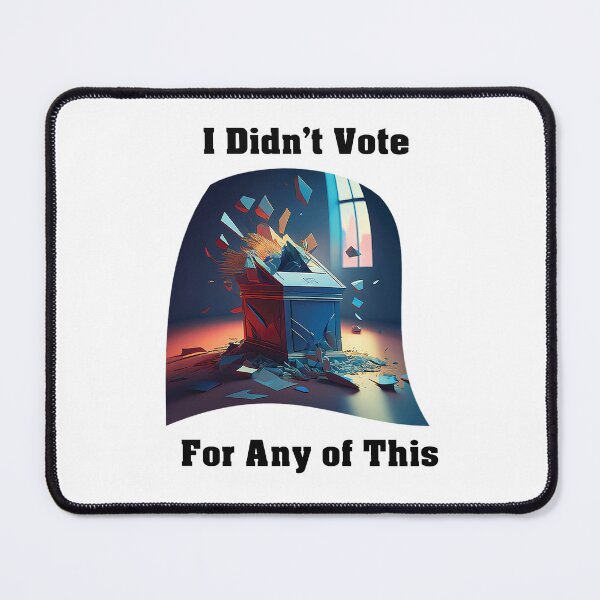 Item preview, I Didn't Vote For Any Of This designed and sold by Carlis Designs.
