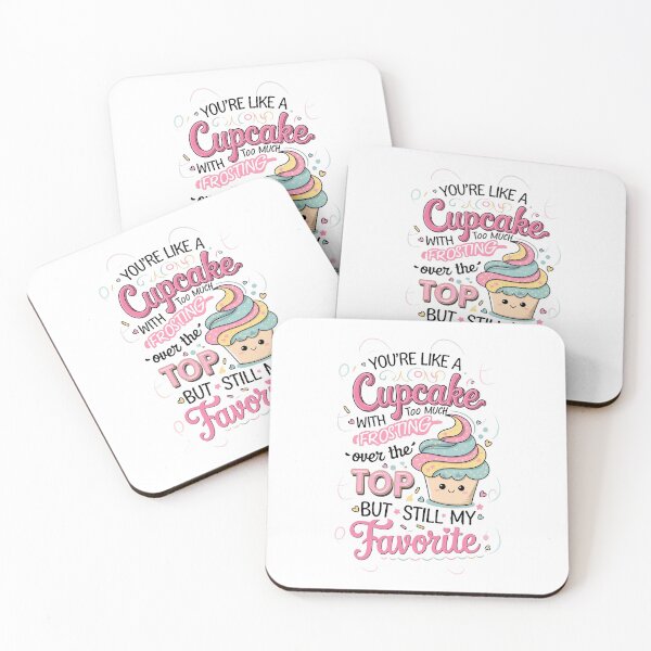 Item preview, Joke For Loved One: You're Like A Cupcake With Too Much Frosting - Over The Top, But Still My Favorite - Pink, Blue, Yellow, Brown - For Mug, T-Shirt, Hoodie And Gift Giving designed and sold by MUGpro.