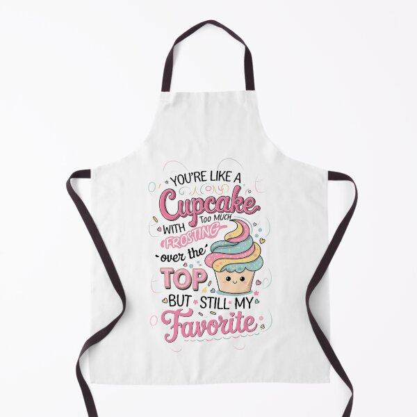Item preview, Joke For Loved One: You're Like A Cupcake With Too Much Frosting - Over The Top, But Still My Favorite - Pink, Blue, Yellow, Brown - For Mug, T-Shirt, Hoodie And Gift Giving designed and sold by MUGpro.