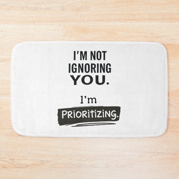 Item preview, Humor: I'm Not Ignoring You. I'm Prioritizing - Phrase with Humor and Style - For Mug, T-shirt, Sweatshirt and Others designed and sold by MUGpro.
