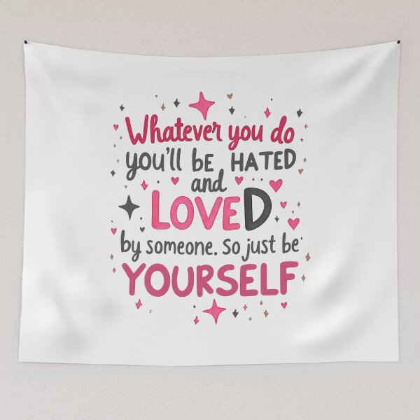 Item preview, Inspirational and Thoughtful: "Whatever you do, there will be someone who loves you and someone who hates you. So be yourself" - With Hidden Message in Pink - Self-Esteem and Empowerment Phrases designed and sold by MUGpro.