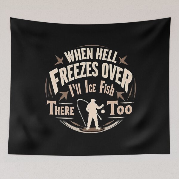 Item preview, When Hell Freezes Over I'll Ice Fish There - Ice Fishing designed and sold by Artsy Aura ⭐⭐⭐⭐⭐  .