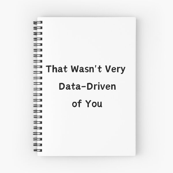 Item preview, That Wasn't Very Data-Driven of You designed and sold by DigitalPrintsByEcho.