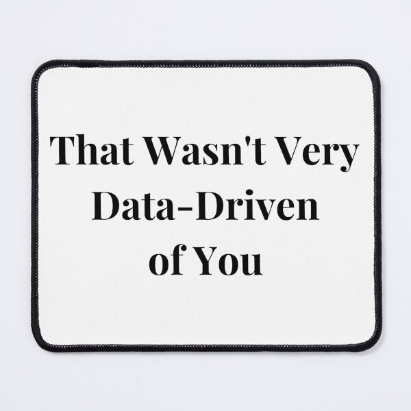 Item preview, That wasn't very data driven of you - Data-Driven sticker for data scientists and data analysts designed and sold by DigitalPrintsByEcho.