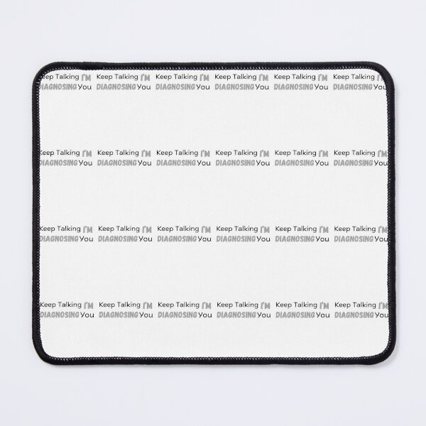 Item preview, Keep Talking I'm Diagnosing You designed and sold by cookiesTshirts.
