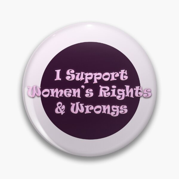 Item preview, I Support Women's Rights and Wrongs designed and sold by Maroni-Man.