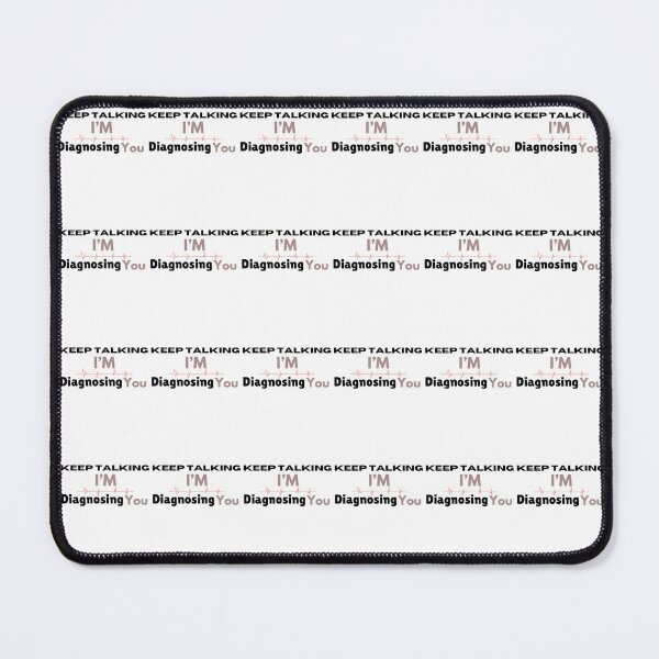 Item preview, Keep Talking I'm Diagnosing You II designed and sold by cookiesTshirts.