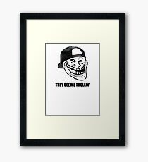 They see me trollin' Framed Print