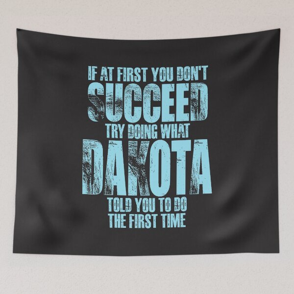 Item preview, If at First You Don't Succeed Try Doing What Dakota designed and sold by cidolopez.
