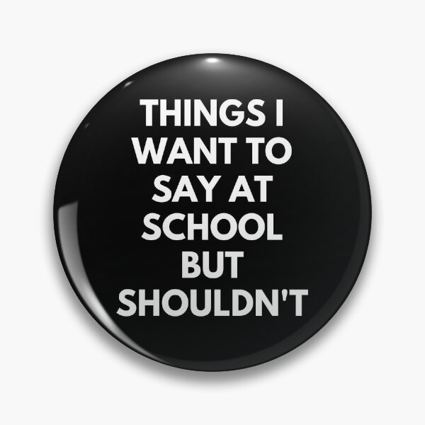 Item preview, Things I Want To Say At School But Shouldn't Funny Student Saying designed and sold by CuteLovelyDesigns.