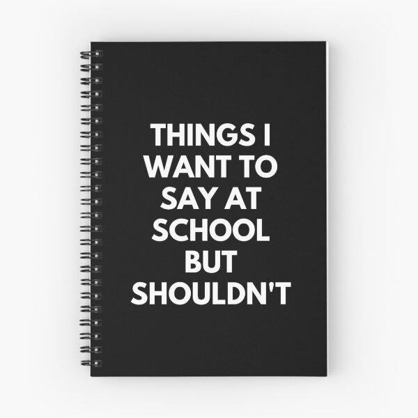 Item preview, Things I Want To Say At School But Shouldn't Funny Student Saying designed and sold by CuteLovelyDesigns.