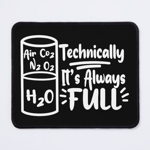 Item preview, Technically It’s Always Full – Science and Chemistry Gift for Nerds designed and sold by ScienceCorner.