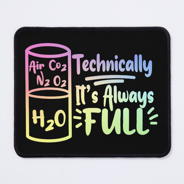 Item preview, Technically It’s Always Full – Science and Chemistry Gift for Nerds designed and sold by ScienceCorner.