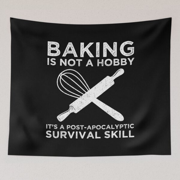 Item preview, Baking Is Not A Hobby It's A Post-Apocalyptic Survival Skill designed and sold by Cat Lady Designs.