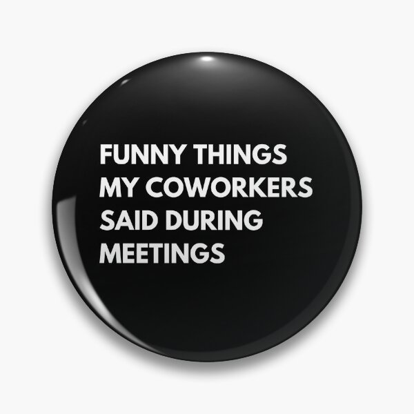 Item preview, Funny Things My Coworkers Said During Meetings Funny Work Saying designed and sold by CuteLovelyDesigns.