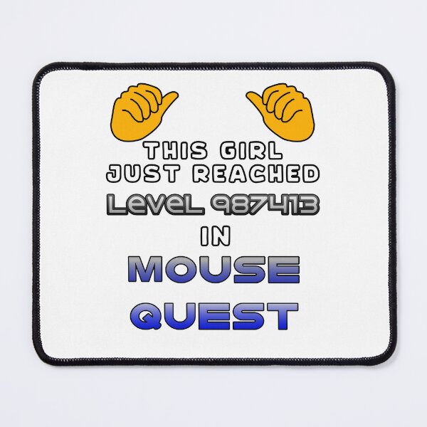 Item preview, This Girl Just Reached Level 987413 in Mouse Quest designed and sold by SamInAJam.