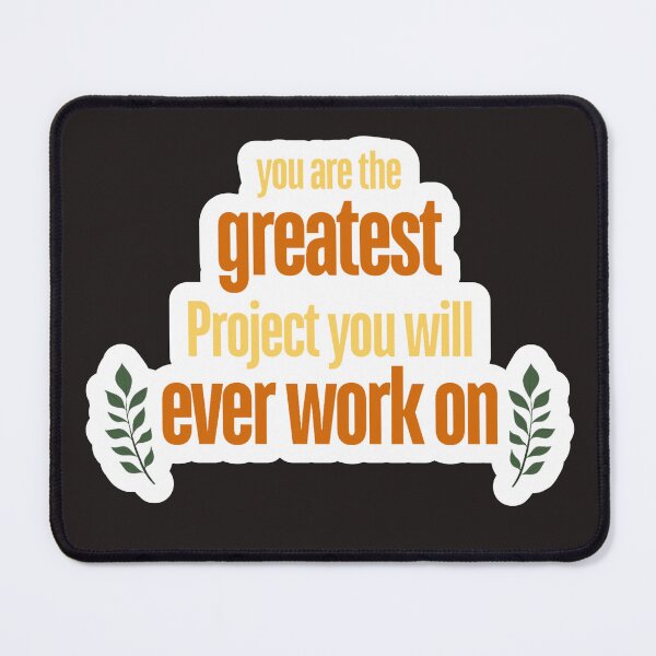 Item preview, You are the greatest project you will ever work on designed and sold by Lazyi99.