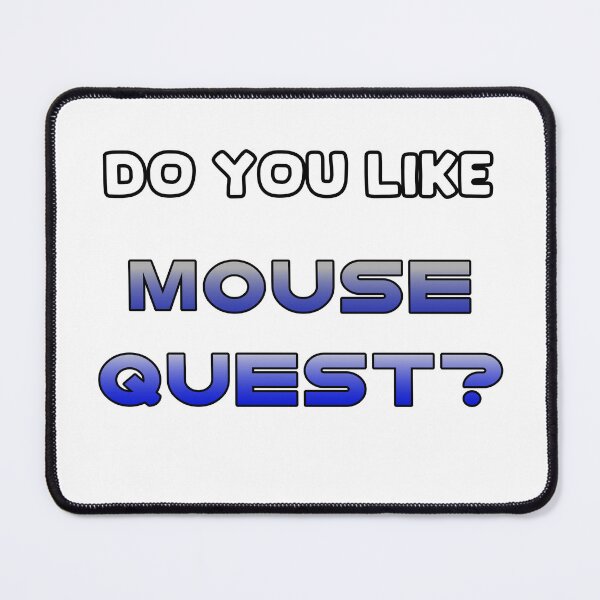 Item preview, Do You Like Mouse Quest? designed and sold by SamInAJam.