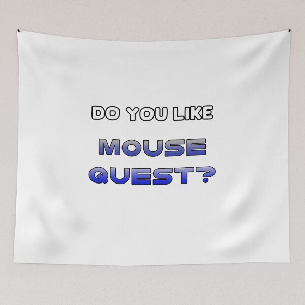 Item preview, Do You Like Mouse Quest? designed and sold by SamInAJam.