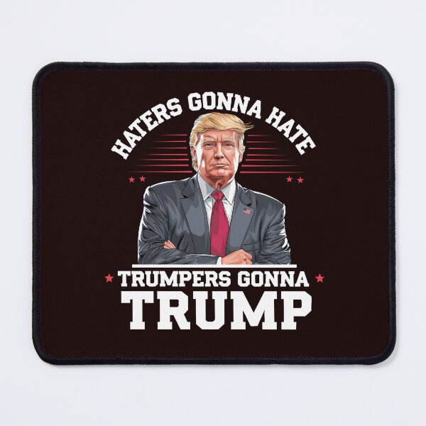 Item preview, Haters Gonna Hate, Trumpers Gonna Trump designed and sold by lovelyq1.