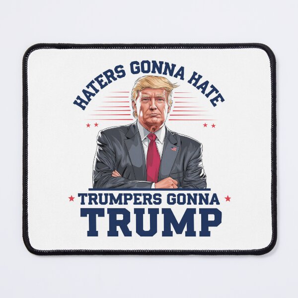 Item preview, Haters Gonna Hate, Trumpers Gonna Trump designed and sold by lovelyq1.