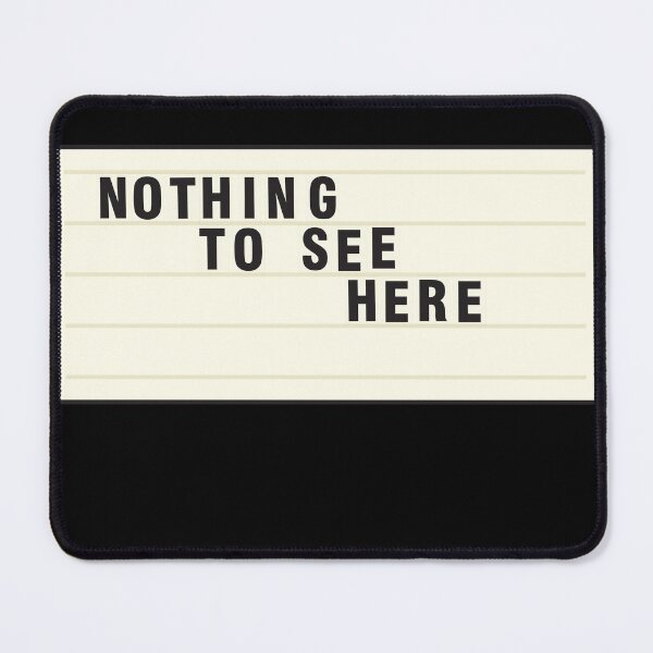 Item preview, Nothing to See Here designed and sold by ChrisRoy1001.