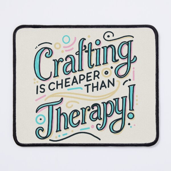 Item preview, Crafting Is Cheaper Than Therapy designed and sold by FerntasticArt.